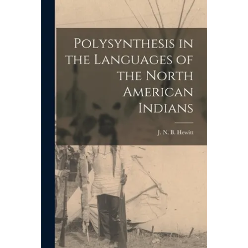 Polysynthesis in the Languages of the North American Indians [microform]