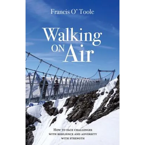 Walking On Air: How to face challenges with resilience and adversity with strength - Paperback
