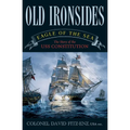 Old Ironsides: Eagle of the Sea: The Story of the USS Constitution
