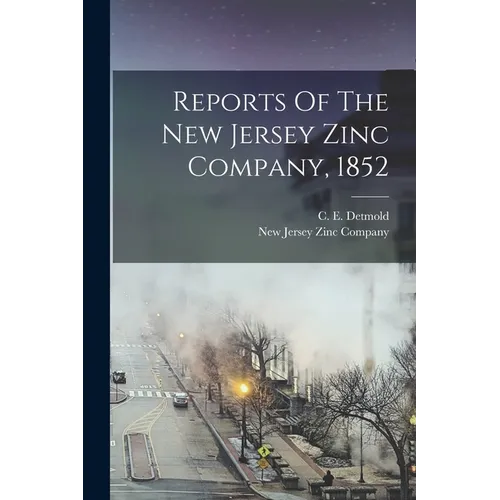 Reports Of The New Jersey Zinc Company, 1852