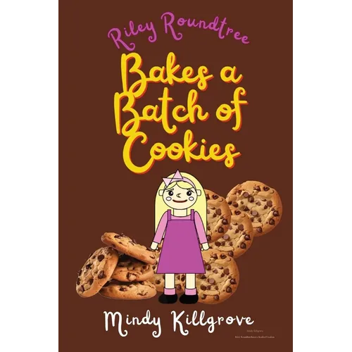 Riley Roundtree Bakes a Batch of Cookies - Paperback