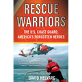 Rescue Warriors: The U.S. Coast Guard, America's Forgotten Heroes - Paperback