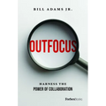 Outfocus: Harness the Power of Collaboration - Hardcover
