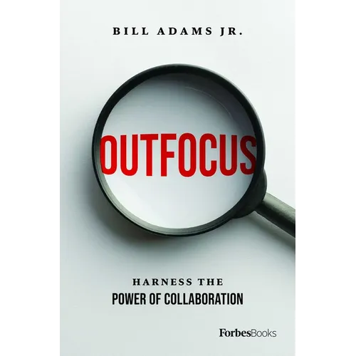 Outfocus: Harness the Power of Collaboration - Hardcover