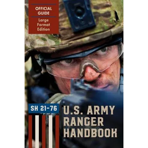 Ranger Handbook (Large Format Edition): The Official U.S. Army Ranger Handbook Sh21-76, Revised February 2011