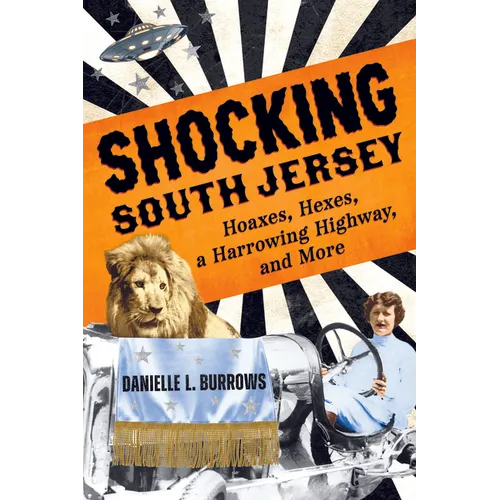 Shocking South Jersey: Hoaxes, Hexes, a Harrowing Highway, and More