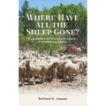 Where Have All the Sheep Gone?: Sheepherders and Ranchers in Arizona -- A Disappearing Industry