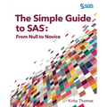 The Simple Guide to SAS: From Null to Novice - Paperback