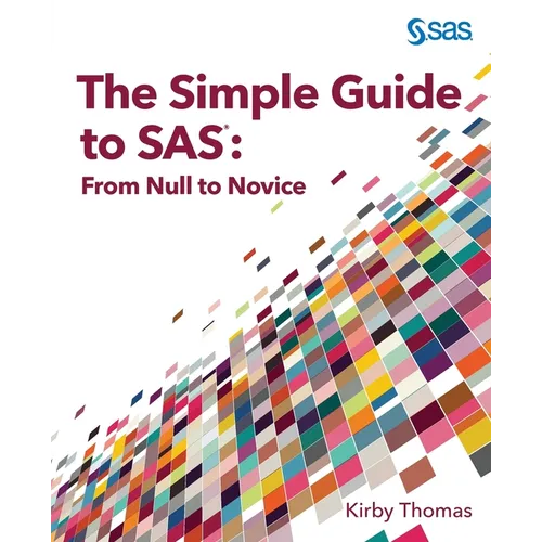 The Simple Guide to SAS: From Null to Novice - Paperback