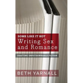 Some Like It Hot: Writing Sex and Romance - Paperback