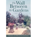 The Wall Between My Gardens - Paperback