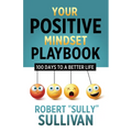 Your Positive Mindset Playbook: 100 Days to a Better Life - Paperback