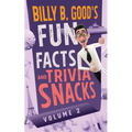 Billy B. Good's Fun Facts and Trivia Snacks: Volume 2 - Paperback