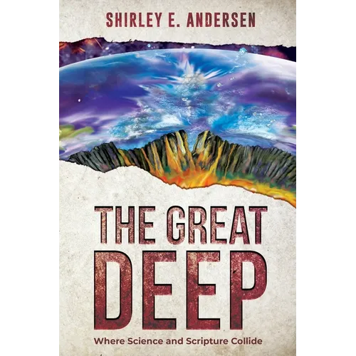 The Great Deep: Where Science and Scripture Collide - Paperback