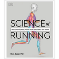 Science of Running: Analyze Your Technique, Prevent Injury, Revolutionize Your Training - Paperback