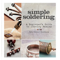 Simple Soldering: A Beginner's Guide to Jewelry Making - Paperback