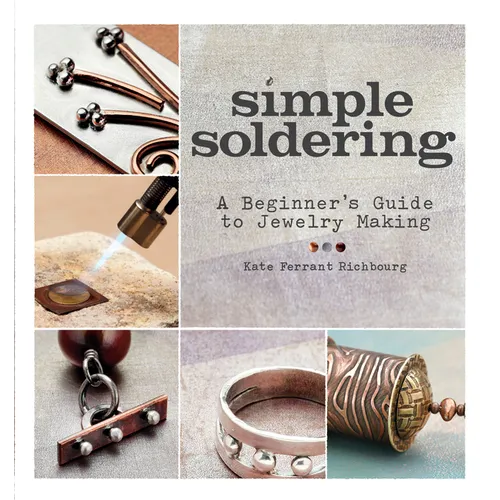 Simple Soldering: A Beginner's Guide to Jewelry Making - Paperback