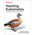 Hacking Kubernetes: Threat-Driven Analysis and Defense - Paperback