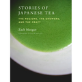 Stories of Japanese Tea: The Regions, the Growers, and the Craft - Paperback
