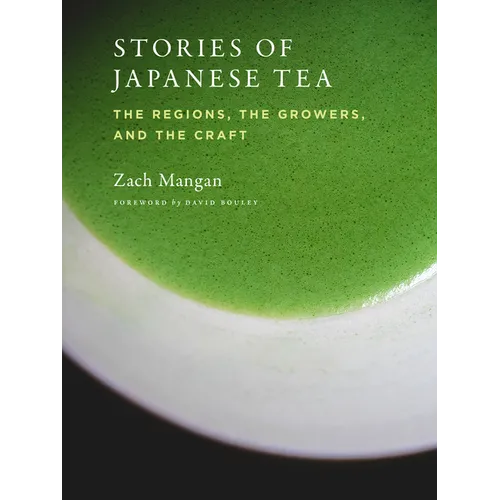 Stories of Japanese Tea: The Regions, the Growers, and the Craft - Paperback