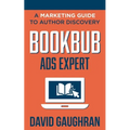 BookBub Ads Expert: A Marketing Guide To Author Discovery - Paperback
