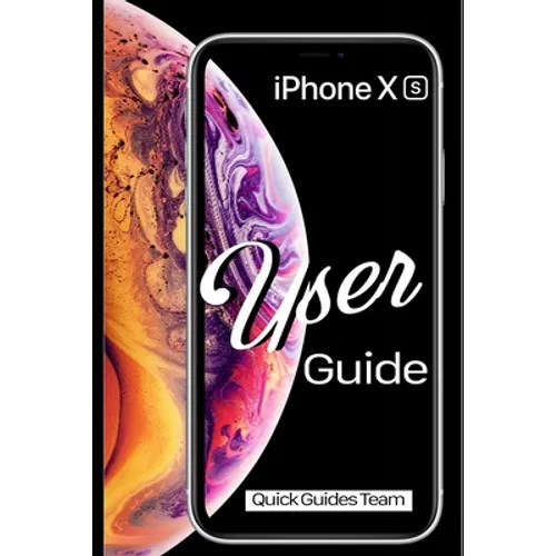 iPhone XS User Guide: The Essential Manual How To Set Up And Start Using Your New iPhone - Paperback