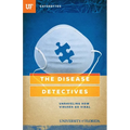 The Disease Detectives: Unraveling How Viruses Go Viral - Paperback
