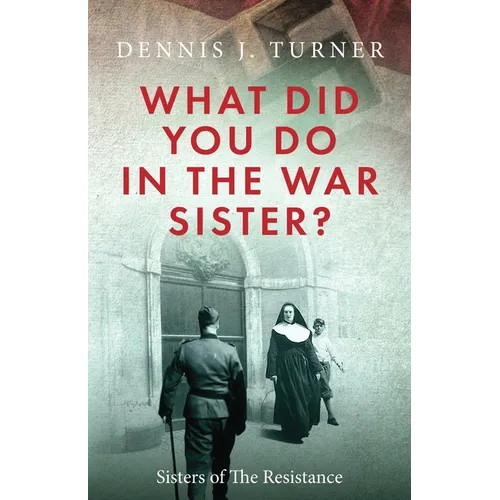 What Did You Do in the War, Sister? - Paperback
