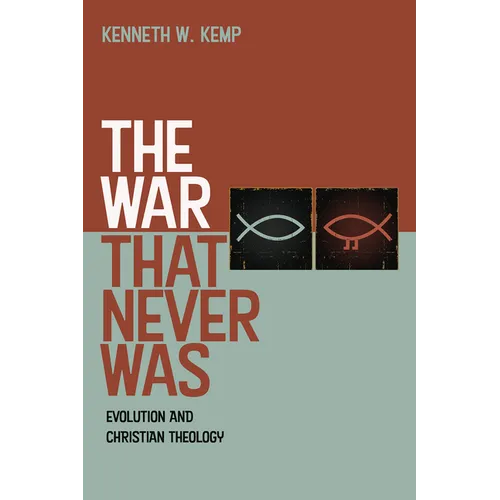 The War That Never Was: Evolution and Christian Theology - Hardcover