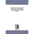 Easy Rules For the Measurement of Earthworks, by Means of the Prismoidal Formula, by Ellwood Morris ...