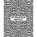 An Indigenous Present - Hardcover