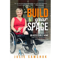 Build YOUR Space: How to create an accessible home for you, your family and your future - Paperback