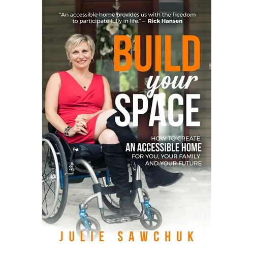 Build YOUR Space: How to create an accessible home for you, your family and your future - Paperback