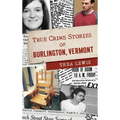 True Crime Stories of Burlington, Vermont