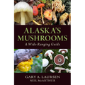 Alaska's Mushrooms: A Wide-Ranging Guide - Paperback