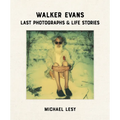 Walker Evans: Last Photographs & Life Stories - Hardcover