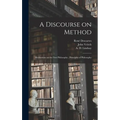 A Discourse on Method; Meditations on the First Philosophy; Principles of Philosophy - Hardcover