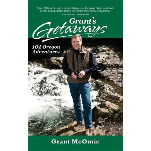 Grant's Getaways: 101 Oregon Adventures - Hardcover