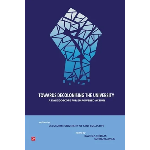 Towards Decolonising the University: A Kaleidoscope for Empowered Action - Paperback