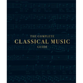 The Complete Classical Music Guide - Hardcover
