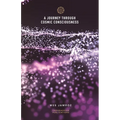 A Journey through Cosmic Consciousness - Paperback