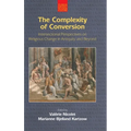 The Complexity of Conversion: Intersectional Perspectives on Religious Change in Antiquity and Beyond - Hardcover