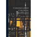 Chronicles of Colonial Maryland