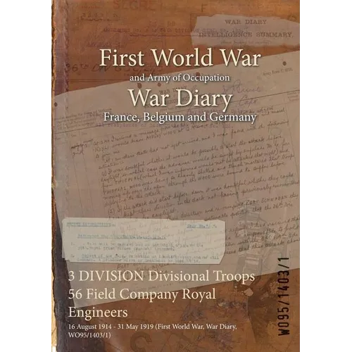3 DIVISION Divisional Troops 56 Field Company Royal Engineers: 16 August 1914 - 31 May 1919 (First World War, War Diary, WO95/1403/1)