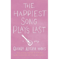 The Happiest Song Plays Last - Hardcover