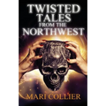 Twisted Tales From The Northwest - Paperback