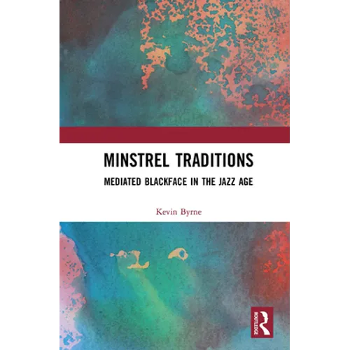 Minstrel Traditions: Mediated Blackface in the Jazz Age - Paperback