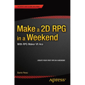 Make a 2D RPG in a Weekend: With RPG Maker VX Ace - Paperback