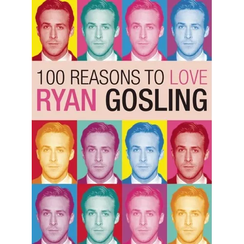 100 Reasons to Love Ryan Gosling - Paperback
