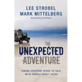 The Unexpected Adventure: Taking Everyday Risks to Talk with People about Jesus - Paperback